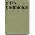 Dit is badminton