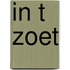 In t zoet