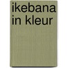 Ikebana in kleur by Diels Krafft