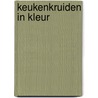 Keukenkruiden in kleur door Voskuil