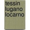 Tessin lugano locarno by Groot