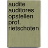 Audite auditores opstellen prof. rietschoten door Onbekend