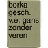 Borka gesch. v.e. gans zonder veren