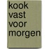 Kook vast voor morgen