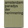 Amsterdam paradys der herinnering door Mens