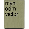 Myn oom victor door Oudwyk