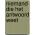 Niemand die het antwoord weet