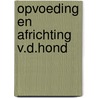Opvoeding en africhting v.d.hond by Toman