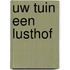 Uw tuin een lusthof