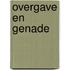 Overgave en genade