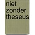 Niet zonder theseus