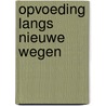 Opvoeding langs nieuwe wegen by Stibbe
