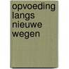 Opvoeding langs nieuwe wegen door Stibbe