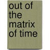 Out of the matrix of time by Parke