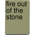 Fire out of the stone