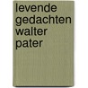 Levende gedachten walter pater by Brakell Buys