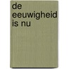 De eeuwigheid is nu door E. van Ruysbeek