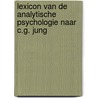 Lexicon van de analytische psychologie naar C.G. Jung by Timmer