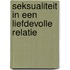 Seksualiteit in een liefdevolle relatie