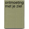 Ontmoeting met je ziel door Anne Dickson