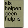 Als helpen geen hulp is by Miller