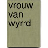 Vrouw van Wyrrd by L.V. Andrews