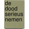 De dood serieus nemen door D. van Egmond