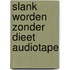Slank worden zonder dieet audiotape