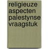 Religieuze aspecten palestynse vraagstuk by Boer