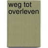 Weg tot overleven by Walsh