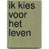 Ik kies voor het leven