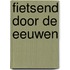 Fietsend door de eeuwen