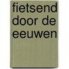 Fietsend door de eeuwen by Minck