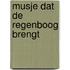 Musje dat de regenboog brengt