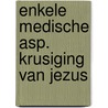 Enkele medische asp. krusiging van jezus door Boeke