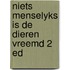 Niets menselyks is de dieren vreemd 2 ed