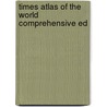 Times atlas of the world comprehensive ed door Onbekend