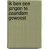 Ik ben een jongen te Zaandam geweest