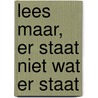 Lees maar, er staat niet wat er staat