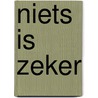 Niets is zeker by M. Larsen