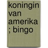 Koningin van Amerika ; Bingo by R.M. Brown