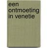 Een ontmoeting in Venetie door Rosita Steenbeek