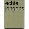 Echte jongens by Rick Hardeman