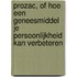 Prozac, of Hoe een geneesmiddel je persoonlijkheid kan verbeteren