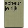 Scheur je rijk by E. Verdegaal