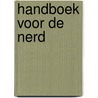 Handboek voor de nerd door M. de Bruijn