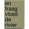 En traag vloeit de rivier door Cao Xuan Tu