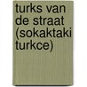 Turks van de straat (Sokaktaki Turkce) by J. Aarssen