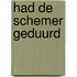 Had de schemer geduurd