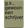 G.S., gewoon een schrijver